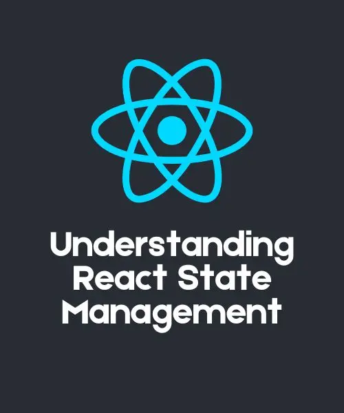 Understanding React State Management: A Comprehensive Guide